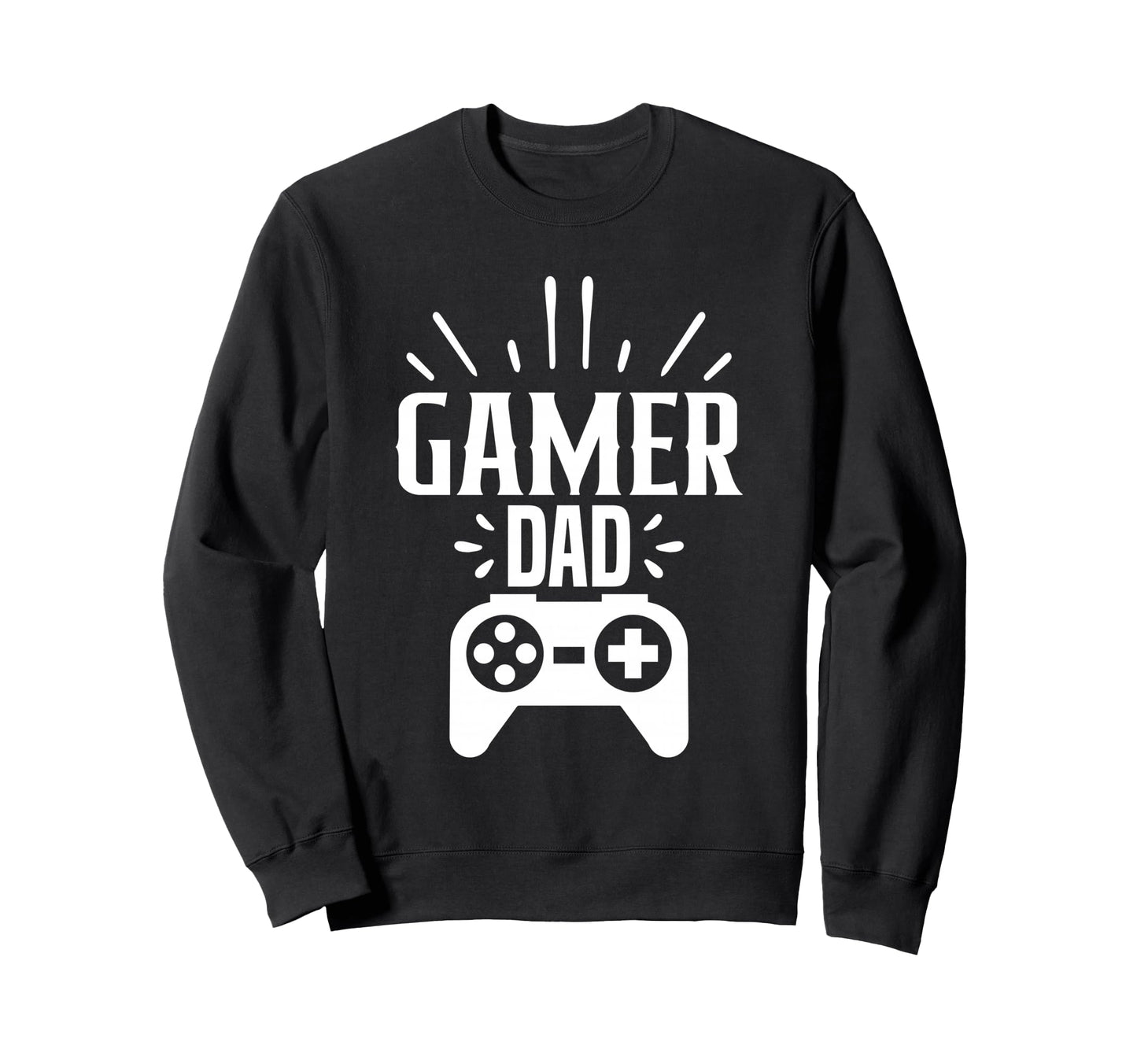 Gamer Dad Funny Video Game Gaming Sweatshirt - Trendy Graphic Men Women - T-Shirt, Sweatshirt, Hoodie
