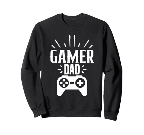 Gamer Dad Funny Video Game Gaming Sweatshirt - Trendy Graphic Men Women - T-Shirt, Sweatshirt, Hoodie