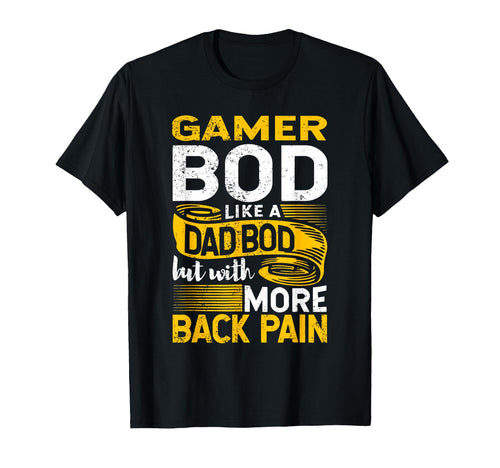 Gamer Bod Like Dad Bod Gaming Geek Video T-Shirt - Graphic Print Unisex - T-Shirt, Sweatshirt, Hoodie