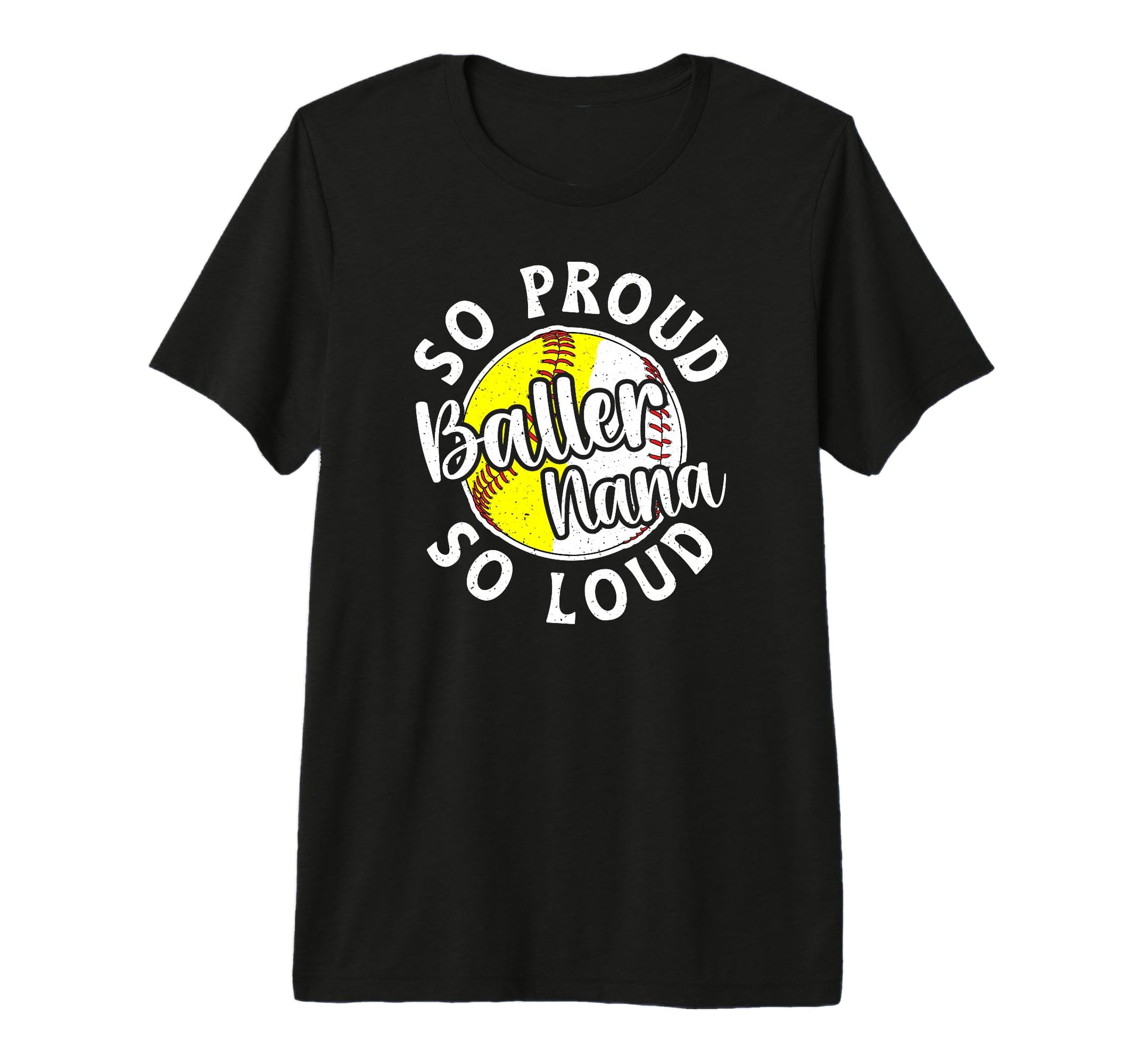 So Proud So Loud Baller Nana T-Shirt - Streetwear Style for Adults - T-Shirt, Sweatshirt, Hoodie