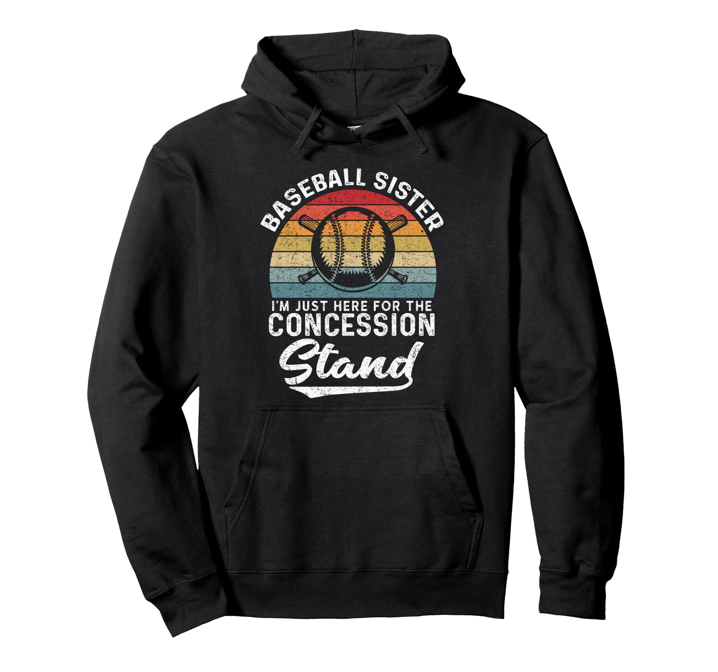 Baseball Sister Im Just Here Concession Hoodie - Fun Novelty Design Unisex - T-Shirt, Sweatshirt, Hoodie