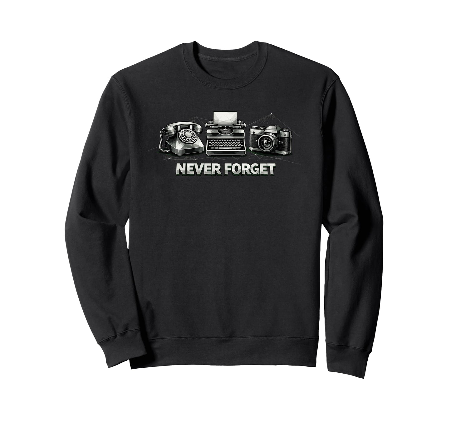 Never Forget Phone Typewriter Camera Sweatshirt - Graphic Print Unisex - T-Shirt, Sweatshirt, Hoodie