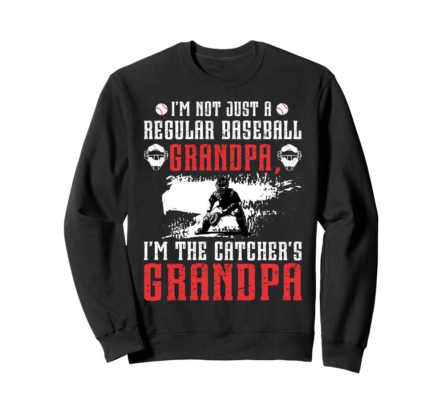 Im Baseball Catcher Grandpa Baseball Sweatshirt - Custom Art Print Unisex - T-Shirt, Sweatshirt, Hoodie