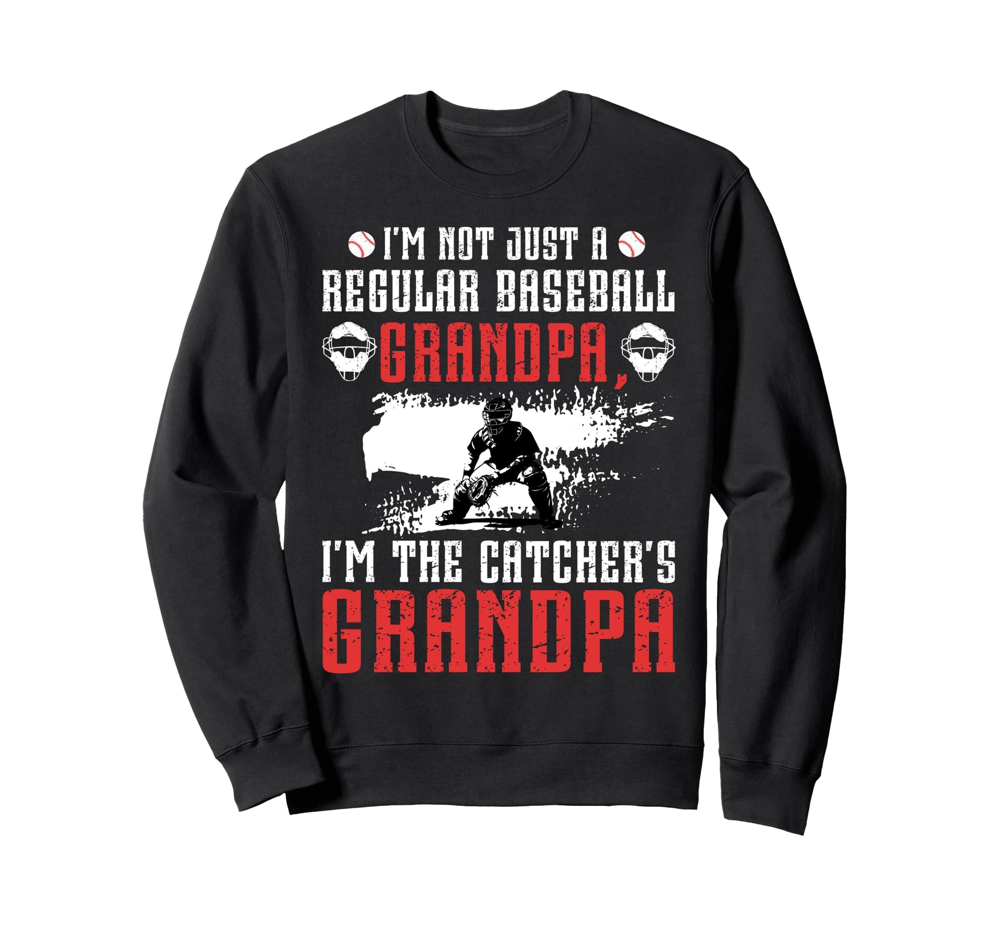 Im Baseball Catcher Grandpa Baseball Sweatshirt - Custom Art Print Unisex - T-Shirt, Sweatshirt, Hoodie