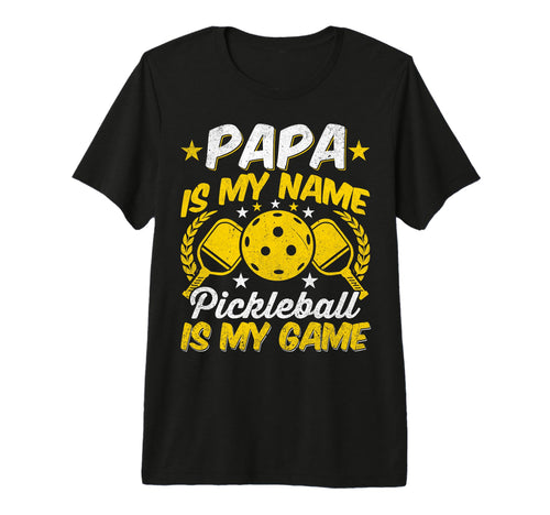 Mens Papa Is My Name Pickleball Is My T-Shirt - Aesthetic Graphic Unisex - T-Shirt, Sweatshirt, Hoodie
