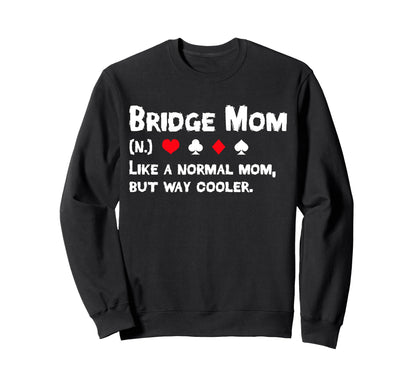 Bridge Player Mom Definition Mothers Sweatshirt - Trendy Graphic Unisex - T-Shirt, Sweatshirt, Hoodie