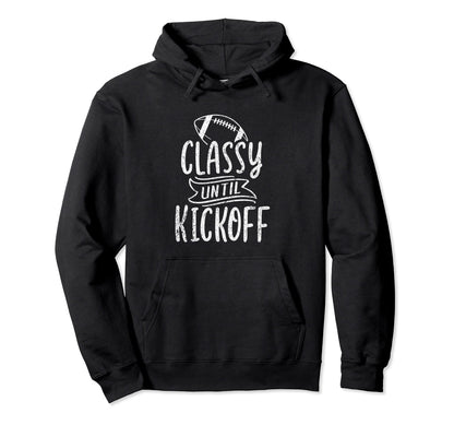 Funny Football Mom Game Day Classy Hoodie - Streetwear Style Men Women - T-Shirt, Sweatshirt, Hoodie