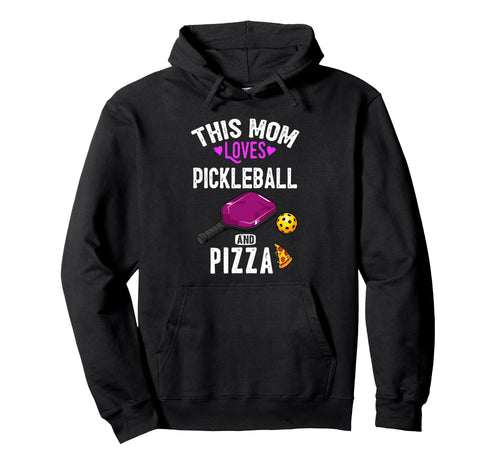 Her Funny Mom Pickleball And Pizza Lover Hoodie - Graphic Print Unisex - T-Shirt, Sweatshirt, Hoodie