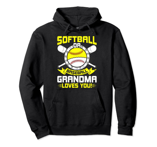 Softball Or Baseball Grandma Loves Hoodie - Fun Novelty Design Men Women - T-Shirt, Sweatshirt, Hoodie