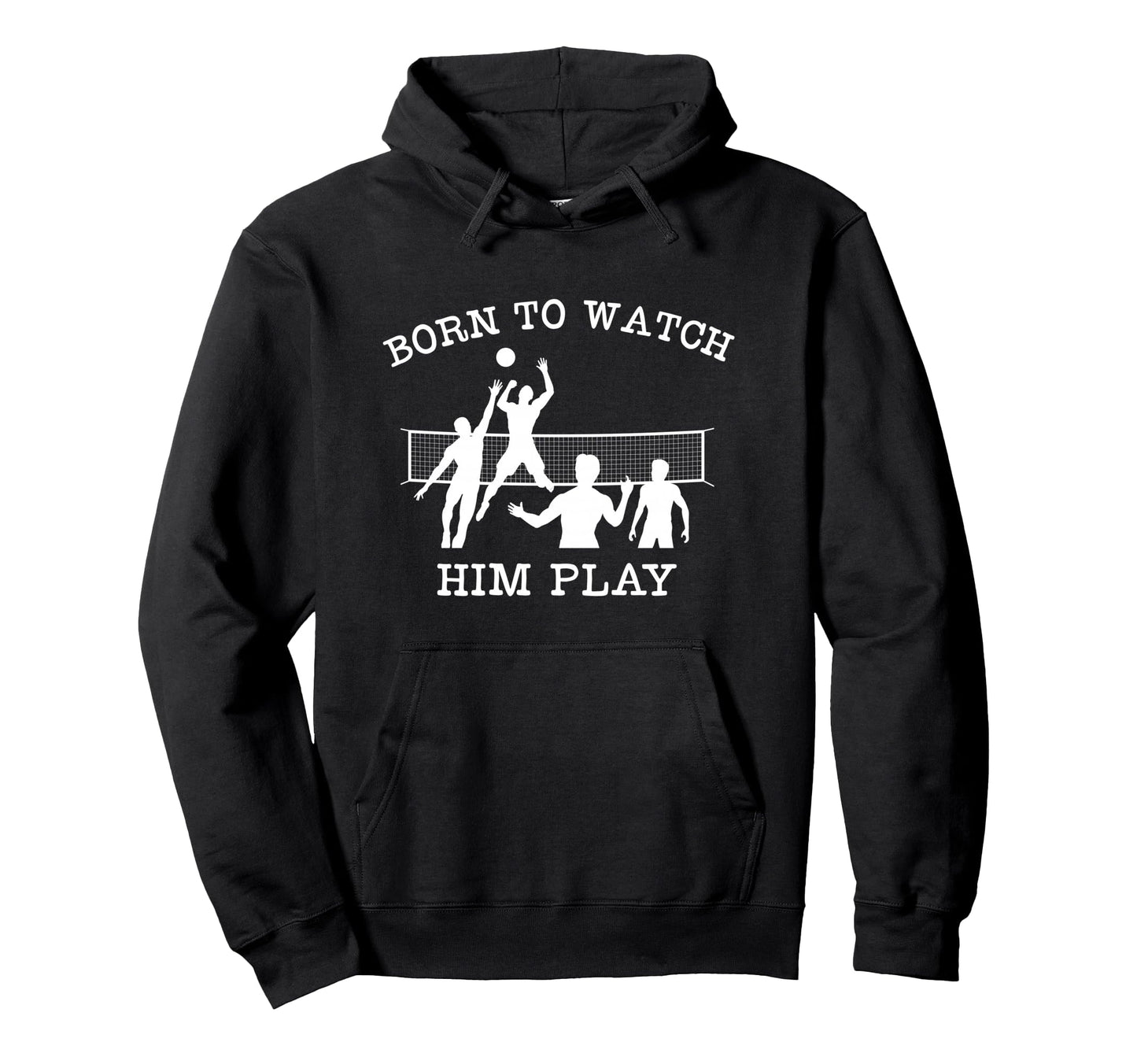 Volleyball Parent Born To Watch Hoodie - Casual Everyday Wear for Adults - T-Shirt, Sweatshirt, Hoodie