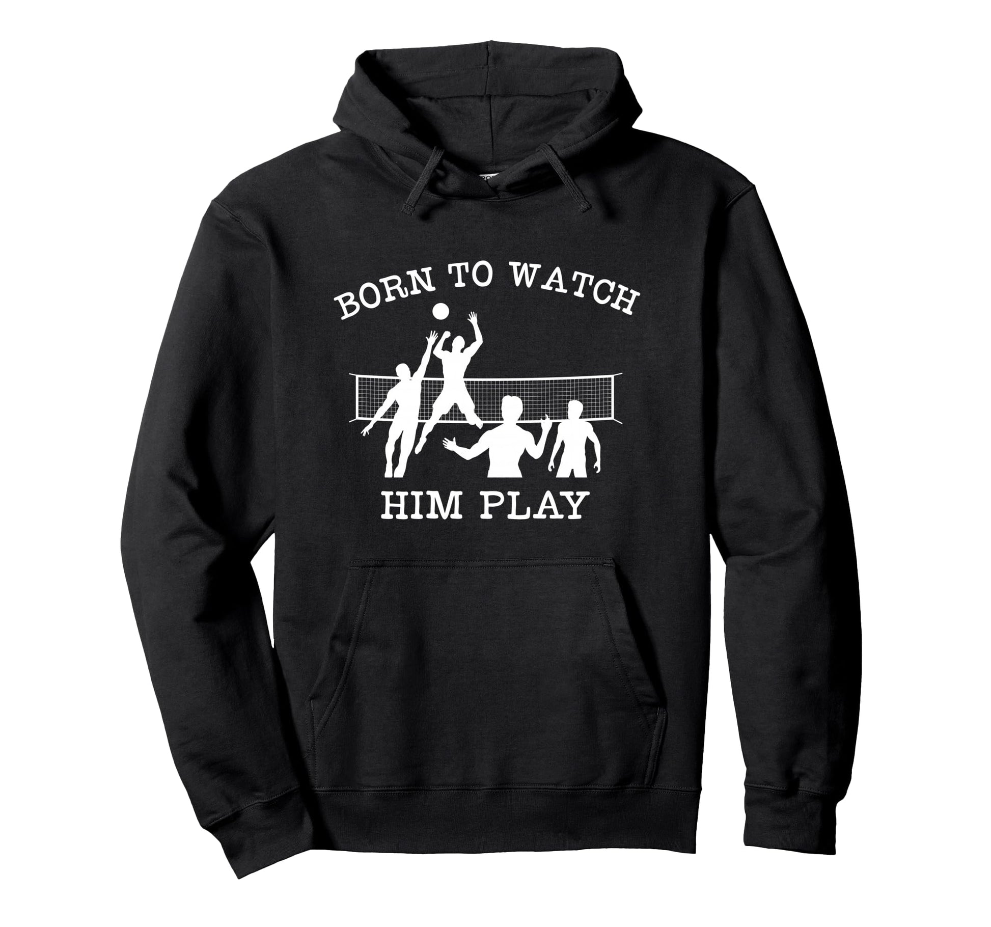 Volleyball Parent Born To Watch Hoodie - Casual Everyday Wear for Adults - T-Shirt, Sweatshirt, Hoodie