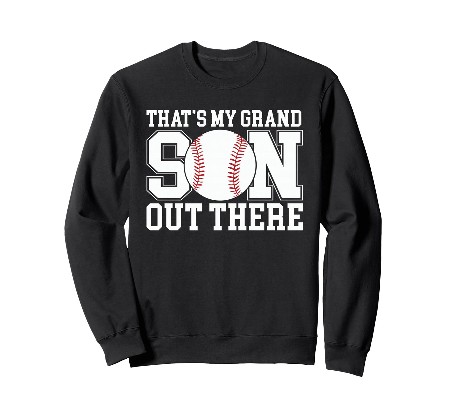 Thats My Grandson Out There Sweatshirt - Casual Everyday Wear for Adults - T-Shirt, Sweatshirt, Hoodie