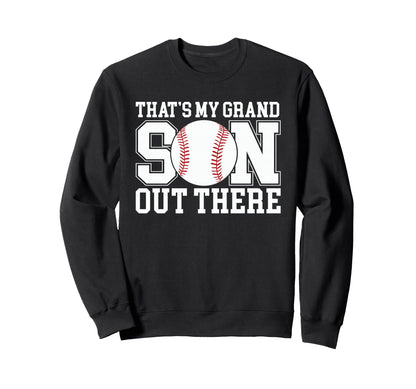 Thats My Grandson Out There Sweatshirt - Casual Everyday Wear for Adults - T-Shirt, Sweatshirt, Hoodie
