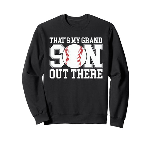 Thats My Grandson Out There Sweatshirt - Casual Everyday Wear for Adults - T-Shirt, Sweatshirt, Hoodie