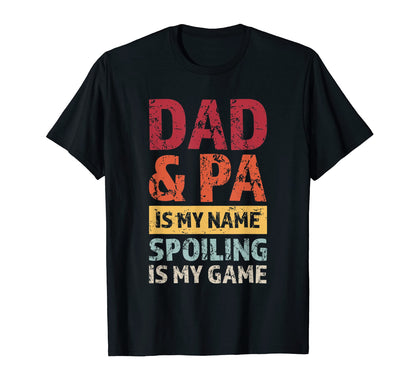 Mens Dad Pa Is My Name Spoiling Is T-Shirt - Aesthetic Graphic Men Women - T-Shirt, Sweatshirt, Hoodie
