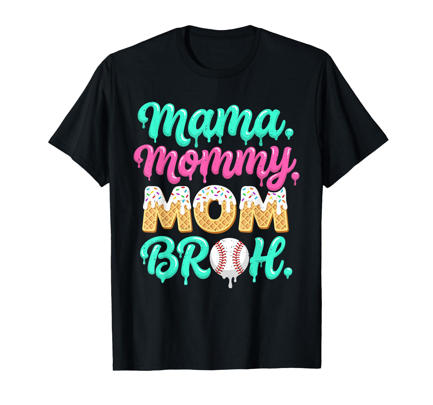 Baseball Mama Mommy Mom Bruh Game Day T-Shirt - Graphic Print Men Women - T-Shirt, Sweatshirt, Hoodie