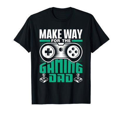 Make Way Gaming Dad Gamer Father Video T-Shirt - Trendy Graphic for Adults - T-Shirt, Sweatshirt, Hoodie