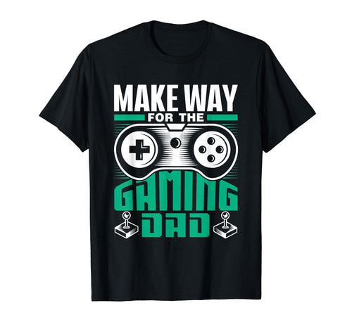 Make Way Gaming Dad Gamer Father Video T-Shirt - Trendy Graphic for Adults - T-Shirt, Sweatshirt, Hoodie