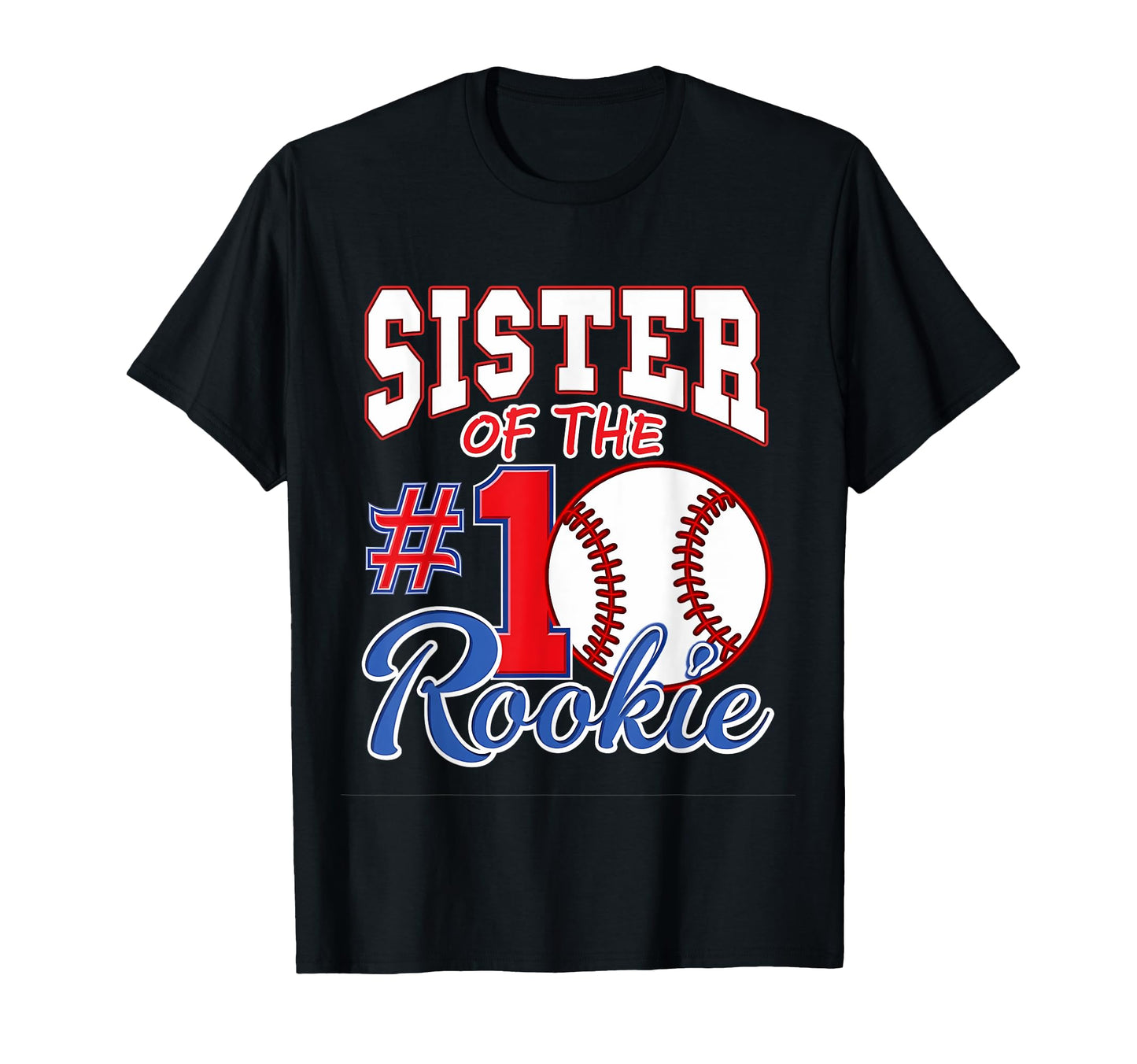 Sister Number 1 Rookie Baseball T-Shirt - Casual Everyday Wear Men Women - T-Shirt, Sweatshirt, Hoodie