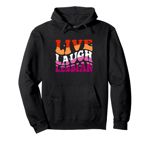 Live Laugh Lesbian Rainbow Lgbtq Gay Hoodie - Trendy Graphic for Adults - T-Shirt, Sweatshirt, Hoodie