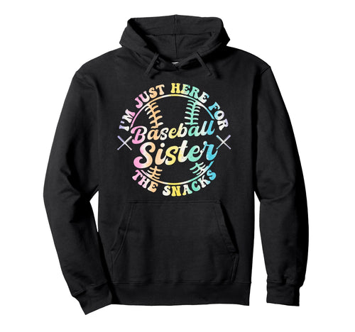 Baseball Sister Im Just Here Snacks Tie Hoodie - Graphic Print for Adults - T-Shirt, Sweatshirt, Hoodie