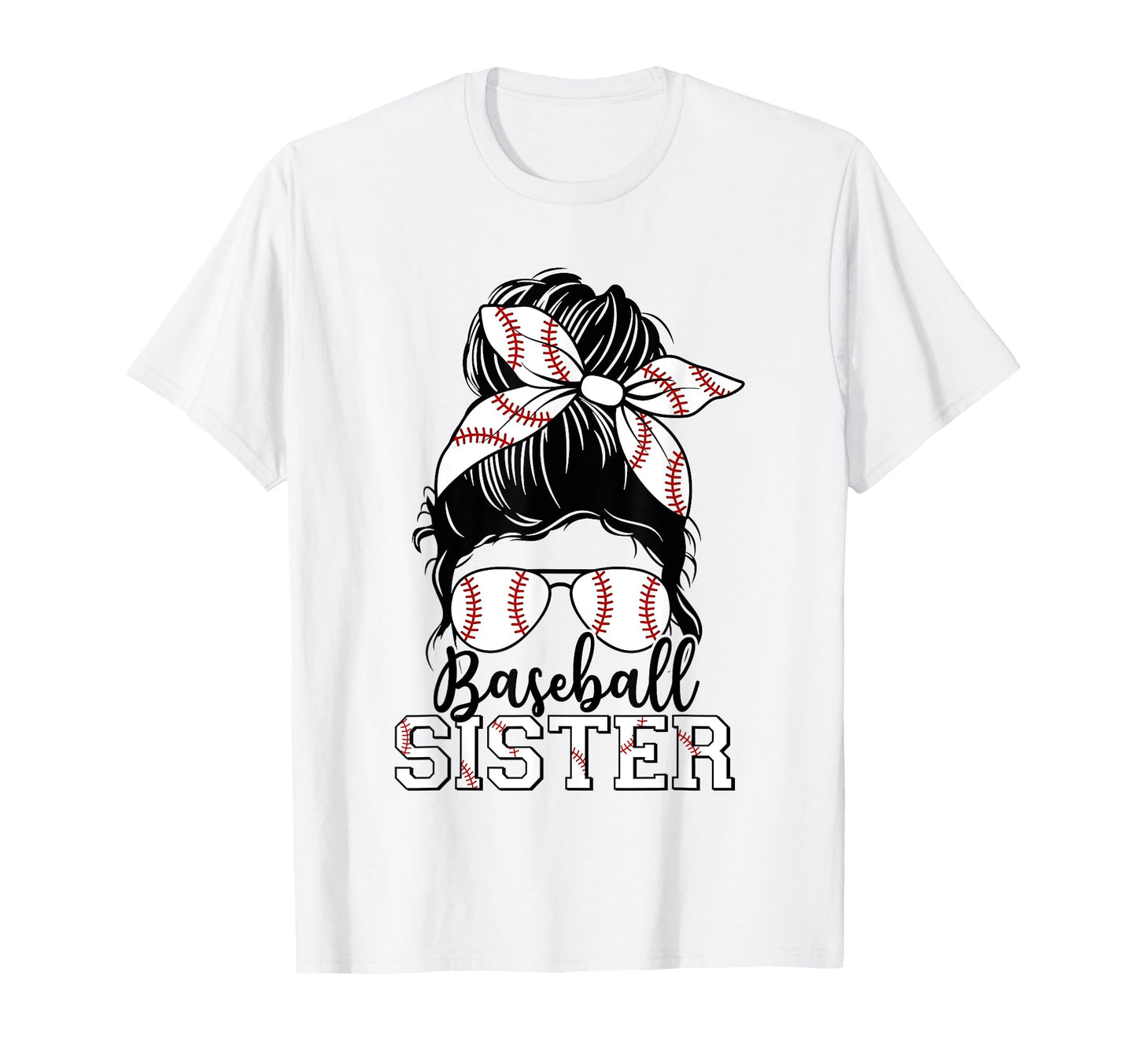 Baseball Sister Messy Bun Glasses T-Shirt - Streetwear Style Unisex - T-Shirt, Sweatshirt, Hoodie