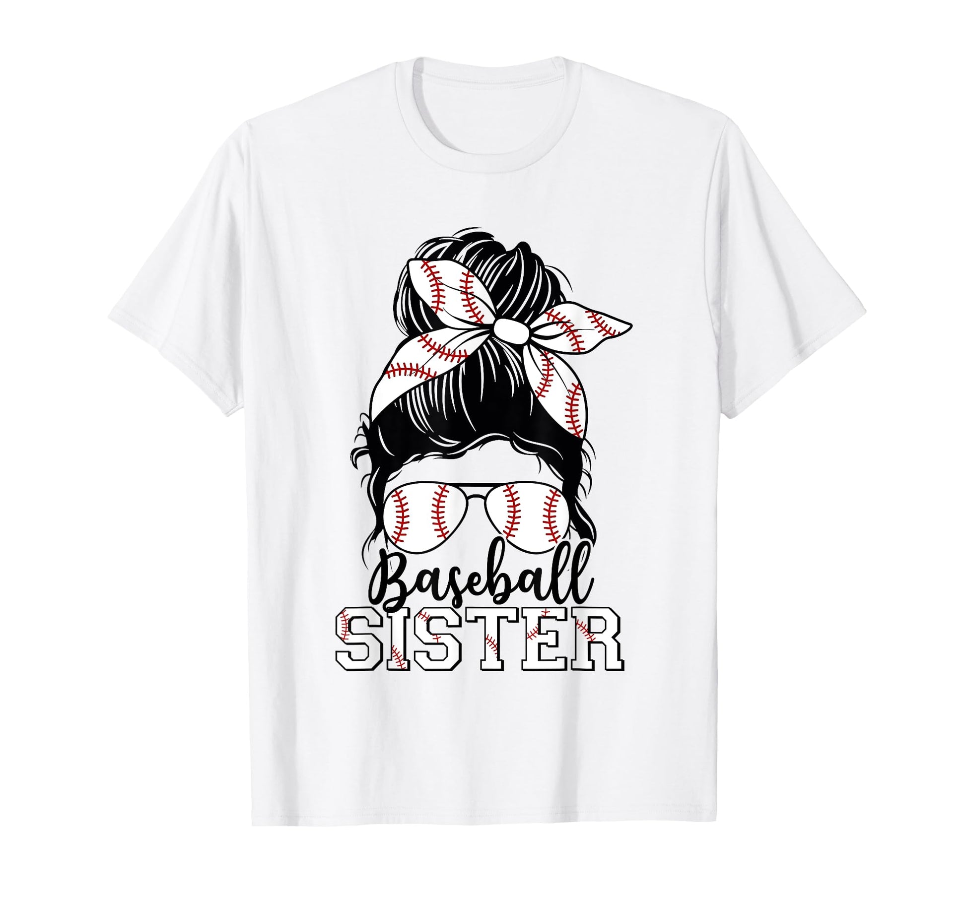 Baseball Sister Messy Bun Glasses T-Shirt - Streetwear Style Unisex - T-Shirt, Sweatshirt, Hoodie
