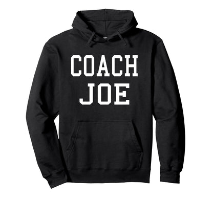 Coach Joe Custom Football Soccer Hoodie - Novelty Apparel Men Women - T-Shirt, Sweatshirt, Hoodie