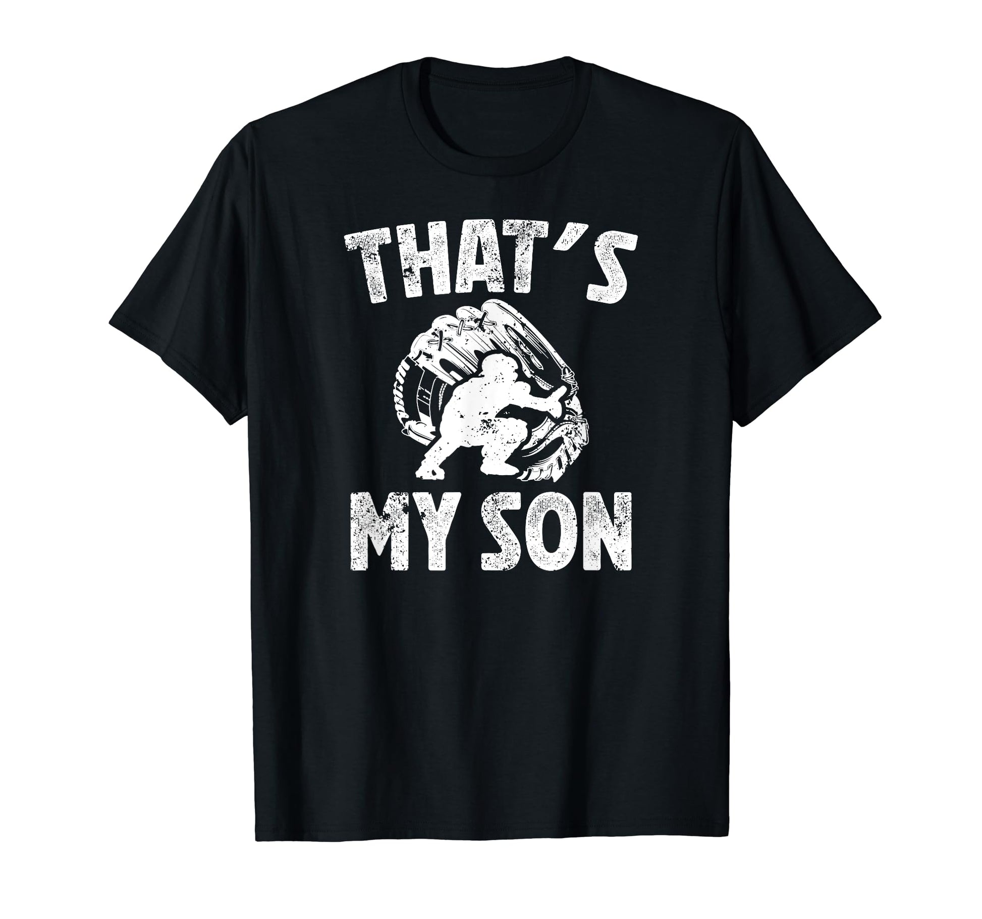 Thats My Son Baseball Catcher Dad T-Shirt - Fun Novelty Design Men Women - T-Shirt, Sweatshirt, Hoodie