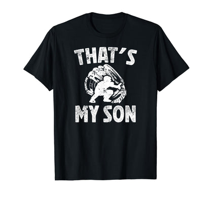 Thats My Son Baseball Catcher Dad T-Shirt - Fun Novelty Design Men Women - T-Shirt, Sweatshirt, Hoodie