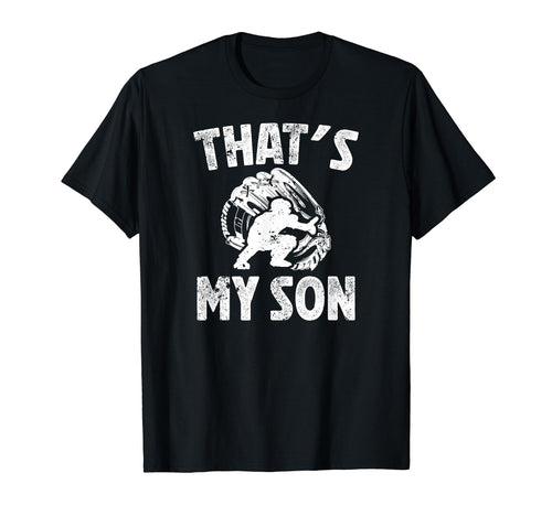 Thats My Son Baseball Catcher Dad T-Shirt - Fun Novelty Design Men Women - T-Shirt, Sweatshirt, Hoodie