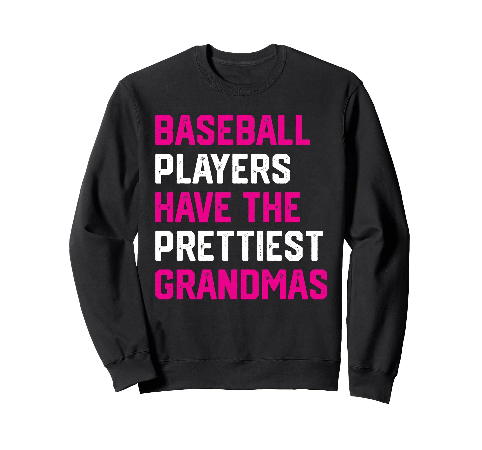 Baseball Players Have Prettiest Sweatshirt - Graphic Print Men Women - T-Shirt, Sweatshirt, Hoodie