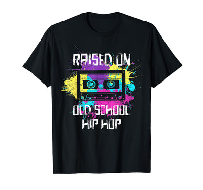 Raised Oldschool Hip Hop 90S Rap Music T-Shirt - Streetwear Style Unisex - T-Shirt, Sweatshirt, Hoodie