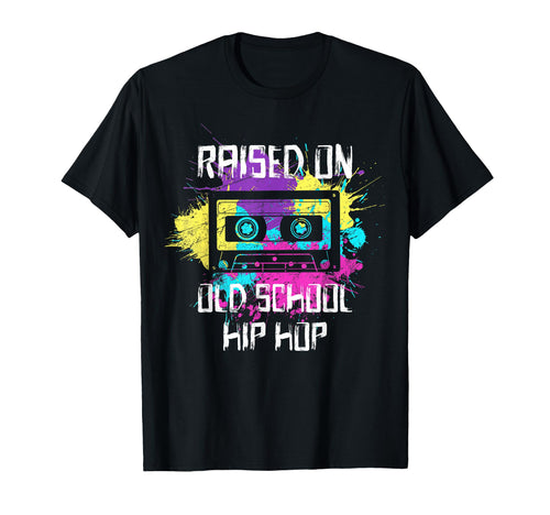 Raised Oldschool Hip Hop 90S Rap Music T-Shirt - Streetwear Style Unisex - T-Shirt, Sweatshirt, Hoodie
