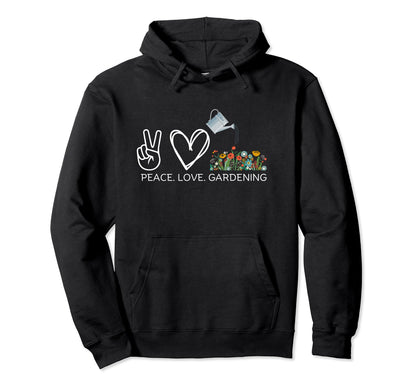 Peace Love Gardening Keen Hoodie - Casual Everyday Wear for Adults - T-Shirt, Sweatshirt, Hoodie