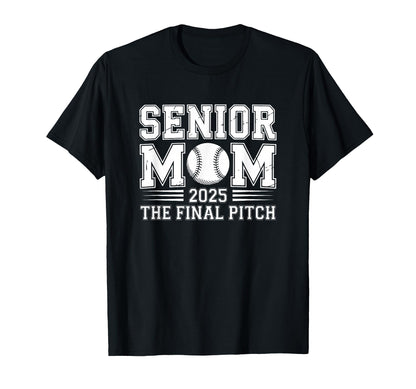 Senior Mom 2025 Final Pitch Baseball T-Shirt - Casual Everyday Wear Unisex - T-Shirt, Sweatshirt, Hoodie