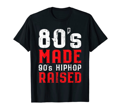 80S Made 90S Hip Hop Raised Old School T-Shirt - Graphic Print for Adults - T-Shirt, Sweatshirt, Hoodie