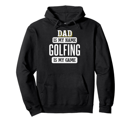 Funny Golfing Gift Dad Fathers Day Hoodie - Streetwear Style Unisex - T-Shirt, Sweatshirt, Hoodie