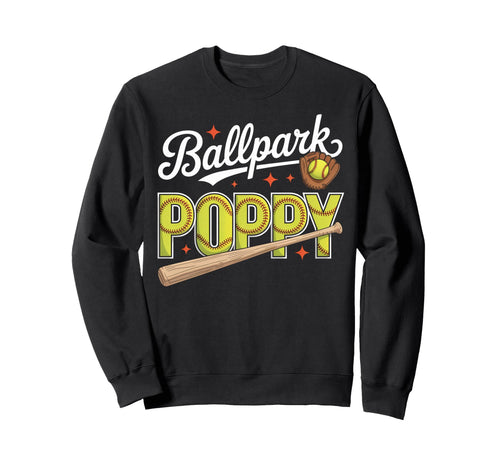 Ballpark Poppy Softball Grandpa Sweatshirt - Fun Novelty Design Unisex - T-Shirt, Sweatshirt, Hoodie