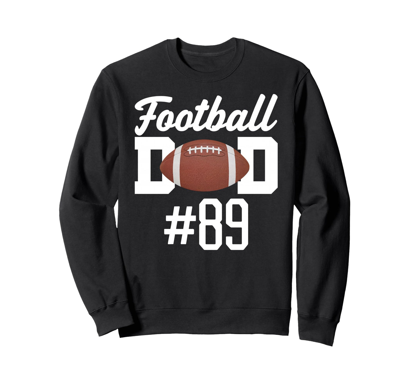 Football Dad Number 89 Biggest Sweatshirt - Fun Novelty Design Men Women - T-Shirt, Sweatshirt, Hoodie
