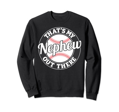 Thats My Nephew Out There Sweatshirt - Casual Everyday Wear for Adults - T-Shirt, Sweatshirt, Hoodie