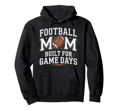 Football Mom Built Game Days Team Hoodie - Minimalist Print for Adults - T-Shirt, Sweatshirt, Hoodie