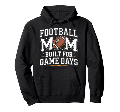 Football Mom Built Game Days Team Hoodie - Minimalist Print for Adults - T-Shirt, Sweatshirt, Hoodie
