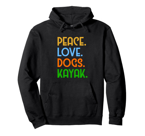 Peace Love Dogs Kayak Hoodie - Aesthetic Graphic Men Women - T-Shirt, Sweatshirt, Hoodie