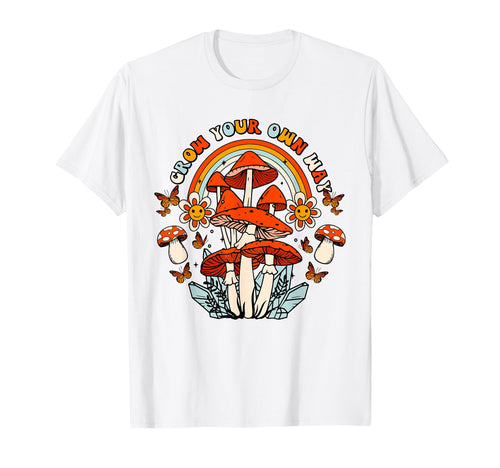 Grow Your Own Way Rainbow Mushrooms T-Shirt - Novelty Apparel Men Women - T-Shirt, Sweatshirt, Hoodie