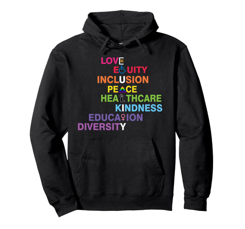 Equality Love Equity Inclusion Peace Hoodie - Unique Graphic Men Women - T-Shirt, Sweatshirt, Hoodie