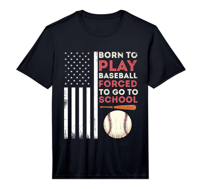 Born To Play Baseball Forced To Go To T-Shirt - Graphic Print for Adults - T-Shirt, Sweatshirt, Hoodie