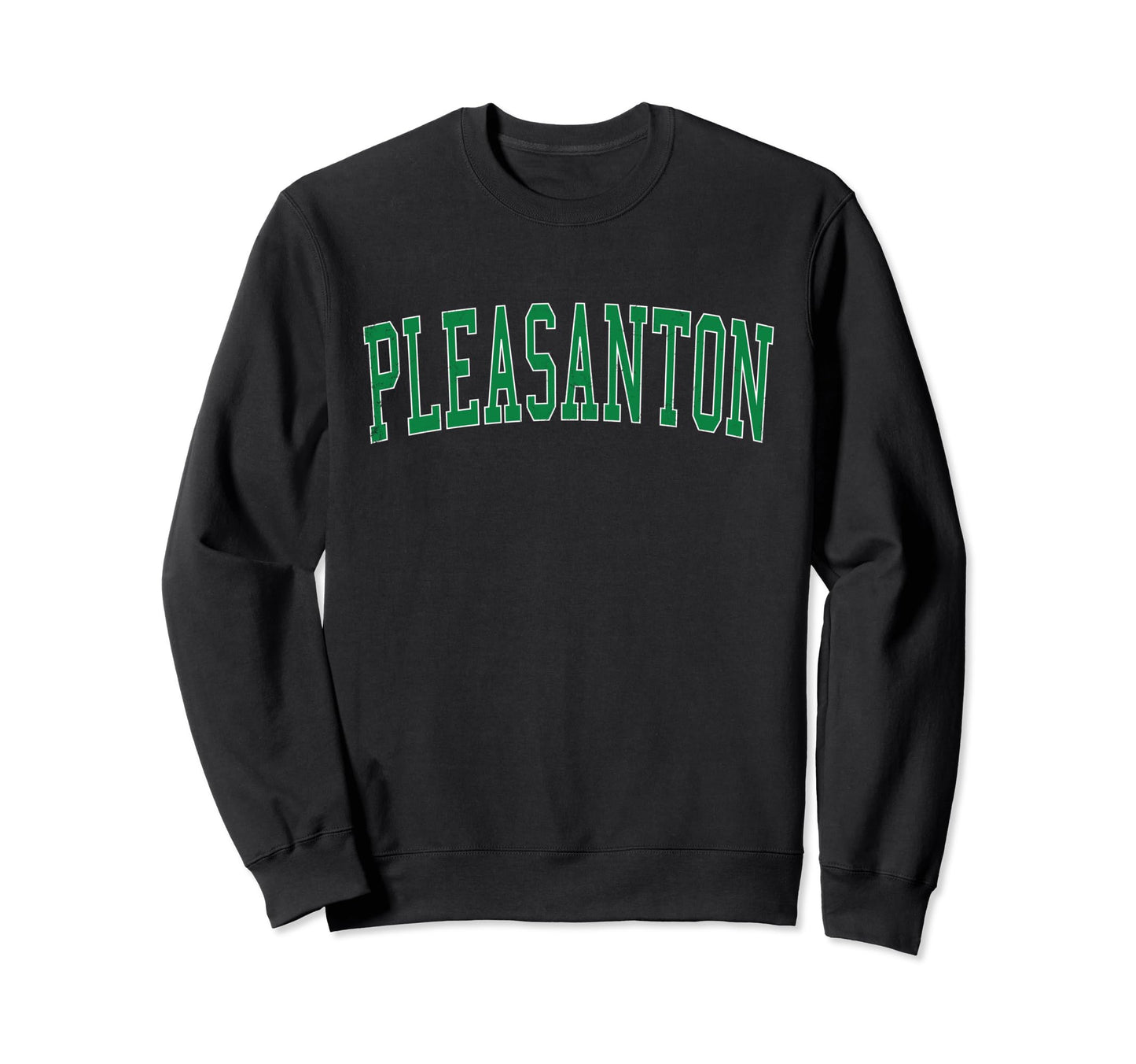 Pleasanton Tx Distressed Green Varsity Sweatshirt - Novelty Apparel Unisex - T-Shirt, Sweatshirt, Hoodie