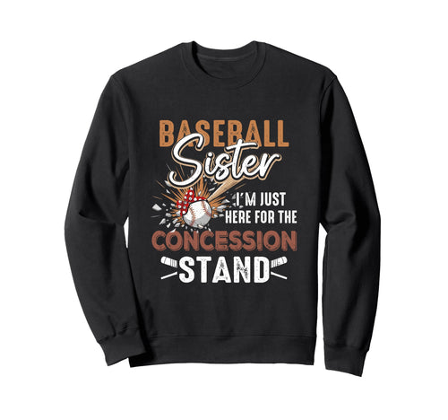 Baseball Sister Im Just Here Sweatshirt - Fun Novelty Design Men Women - T-Shirt, Sweatshirt, Hoodie