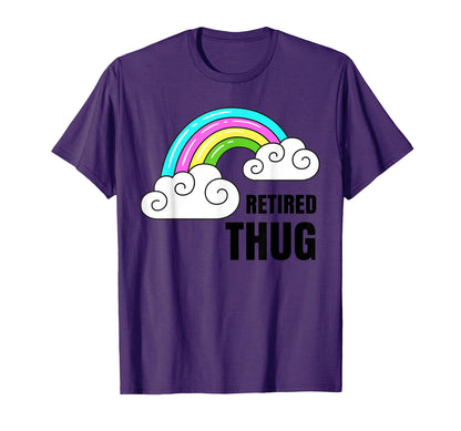 Retired Thug Shirts Rainbow T-Shirt - Casual Everyday Wear for Adults - T-Shirt, Sweatshirt, Hoodie